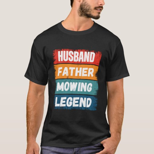 Father Husband Mowing Legend Proud Dad Lawn Mowing Tシャツ (正面)