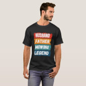 Father Husband Mowing Legend Proud Dad Lawn Mowing Tシャツ (正面フル)