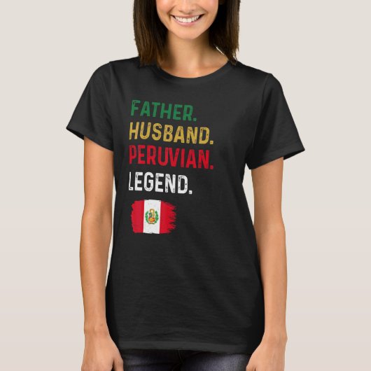 Father Husband Peruvian Legend Proud Dad Peru Flag Tシャツ (正面)