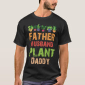 Father Husband Plant Daddy Gardening Tシャツ (正面)