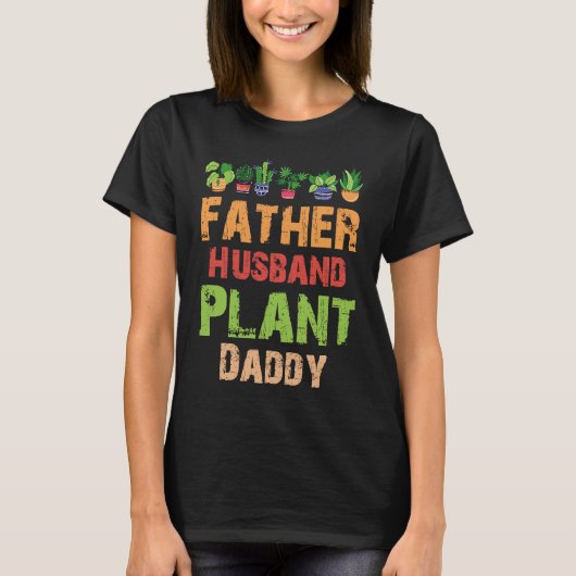 Father Husband Plant Daddy Gardening Tシャツ (正面)