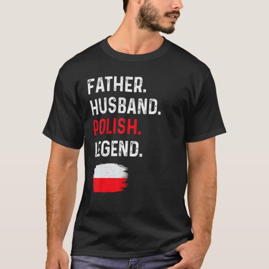 Father Husband Polish Legend Proud Dad Poland Flag Tシャツ (正面)