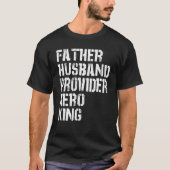 Father Husband Provider Hero King  Daddy Father s  Tシャツ (正面)