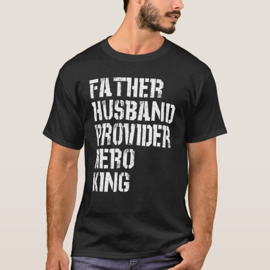 Father Husband Provider Hero King  Daddy Father s  Tシャツ (正面)