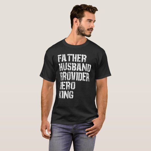 Father Husband Provider Hero King  Daddy Father s  Tシャツ (正面フル)