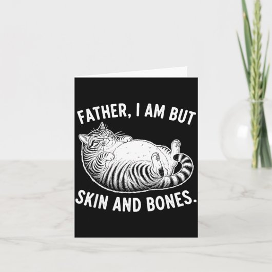 Father, I Am But Skin And Bones Funny Cat Dad Cat カード (正面)