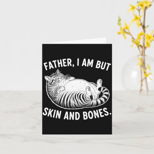 Father, I Am But Skin And Bones Funny Cat Dad Cat  カード (黄色い花)