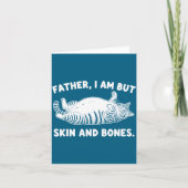 Father, I Am But Skin And Bones Funny Cat Dad Cat  カード (正面)
