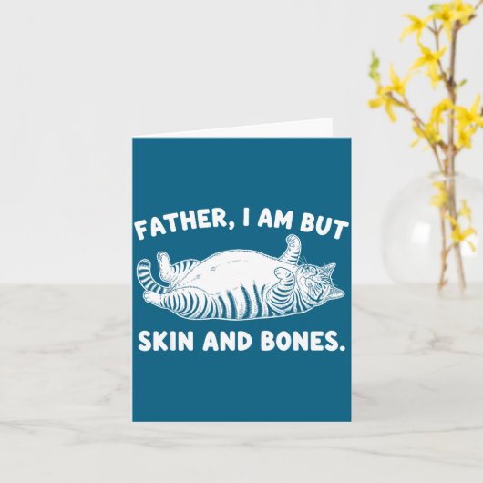 Father, I Am But Skin And Bones Funny Cat Dad Cat  カード (黄色い花)