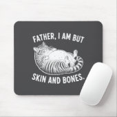 Father, I Am But Skin And Bones Funny Cat Dad Cat  マウスパッド (マウス)