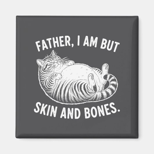 Father, I Am But Skin And Bones Funny Cat Dad Cat  マグネット (正面)
