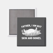 Father, I Am But Skin And Bones Funny Cat Dad Cat  マグネット (正面/裏面)