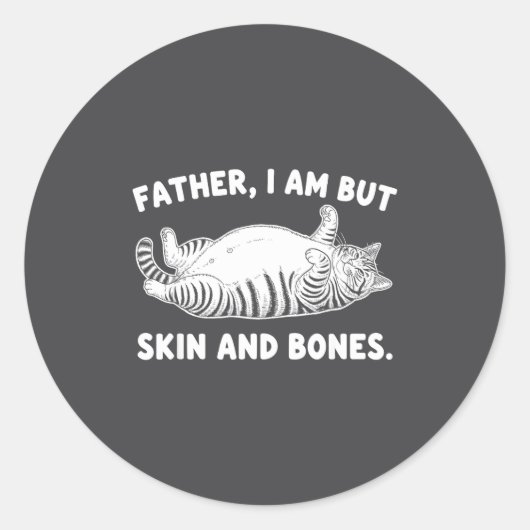 Father, I Am But Skin And Bones Funny Cat Dad Cat  ラウンドシール (正面)