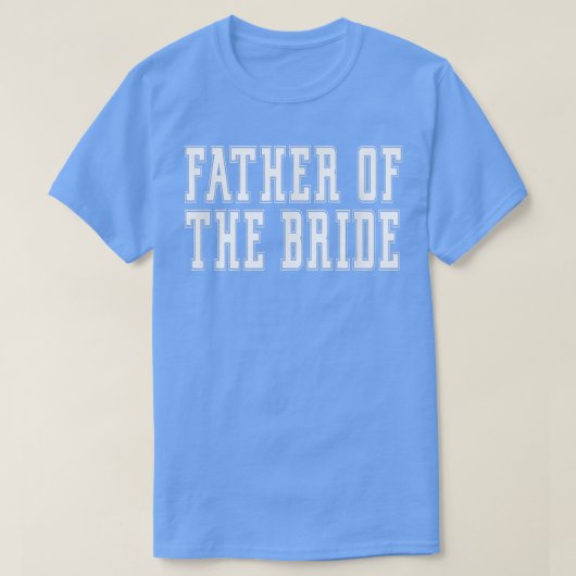 Father of the Bride Bachelor Wedding Dad Daughter  Tシャツ (デザイン正面)