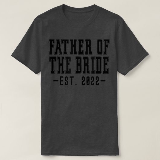 Father of the Bride Est 2022学士号結婚パパ Tシャツ (デザイン正面)