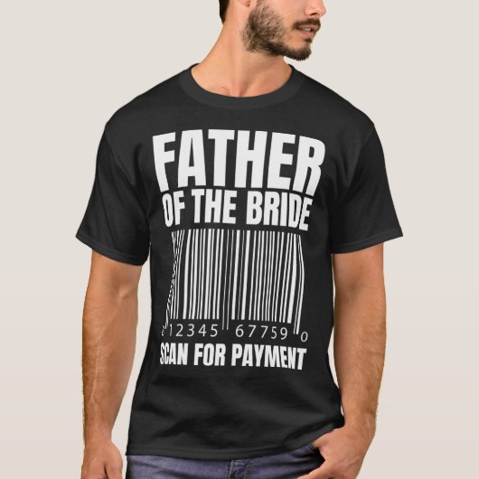 Father Of The Bride Scan For Payment Bride Father  Tシャツ (正面)