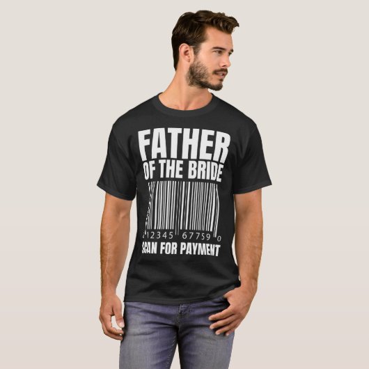 Father Of The Bride Scan For Payment Bride Father Tシャツ (正面フル)