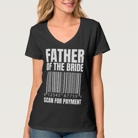 Father Of The Bride Scan For Payment Bride Father  Tシャツ (正面)