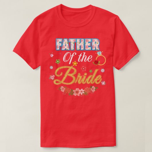 Father Of The Bride Wedding Party Family Flower Ri Tシャツ (デザイン正面)