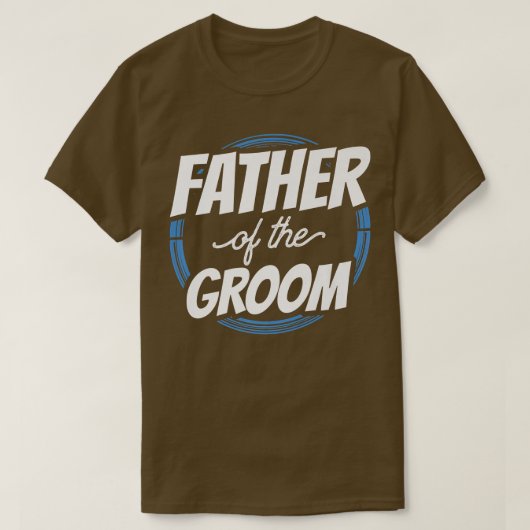 Father Of The Groom Sayings Bachelor Party Wedding Tシャツ (デザイン正面)
