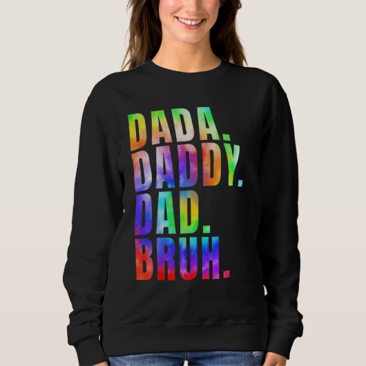Father s Day 2023 Dada Daddy Dad Bruh Tie Dye Dad  スウェットシャツ (正面)
