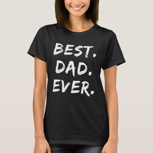 Father s Day Dad   Best Dad Ever Tシャツ (正面)