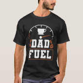 Father s Day Fatherhood Coffee Dad Fuel Tシャツ (正面)