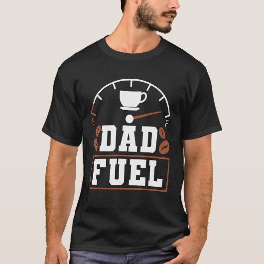 Father s Day Fatherhood Coffee Dad Fuel Tシャツ (正面)