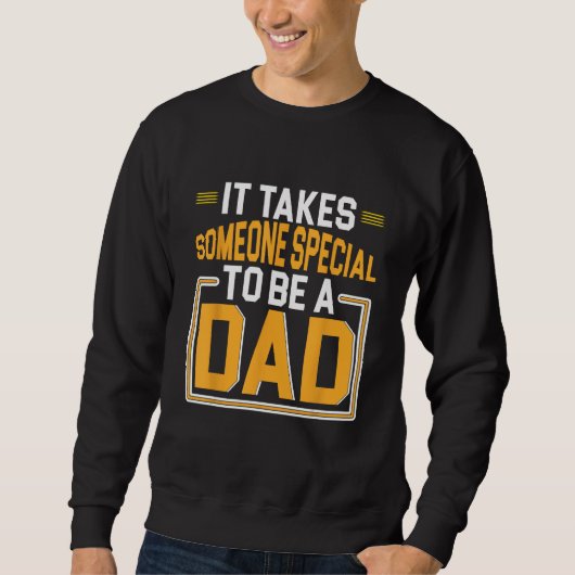 Father s Day It Takes Someone Special To Be A Dad  スウェットシャツ (正面)