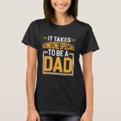 Father s Day It Takes Someone Special To Be A Dad  Tシャツ (正面)