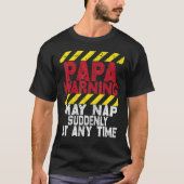Father s Day Papa Warning May Nap Suddenly At Any  Tシャツ (正面)