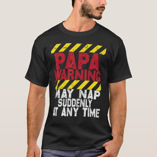 Father s Day Papa Warning May Nap Suddenly At Any  Tシャツ (正面)