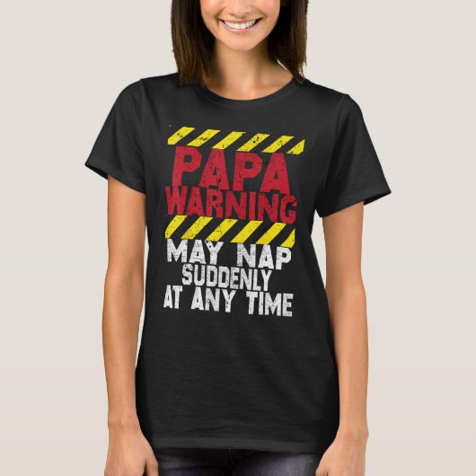 Father s Day Papa Warning May Nap Suddenly At Any  Tシャツ (正面)
