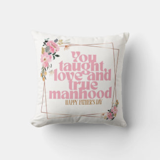 Father’s Day Throw Pillow | You Taught Love & True クッション