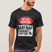 Father Warning May Nap Suddenly At Any Time, Sarca Tシャツ (正面)