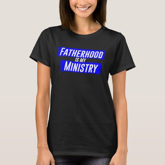 Fatherhood Is My Ministry Tシャツ (正面)