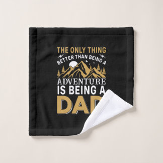 Father's Day Adventure Is Being A Dad ウォッシュタオル
