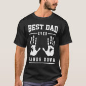 Fathers Day Best Dad Ever Hands Down Tシャツ (正面)