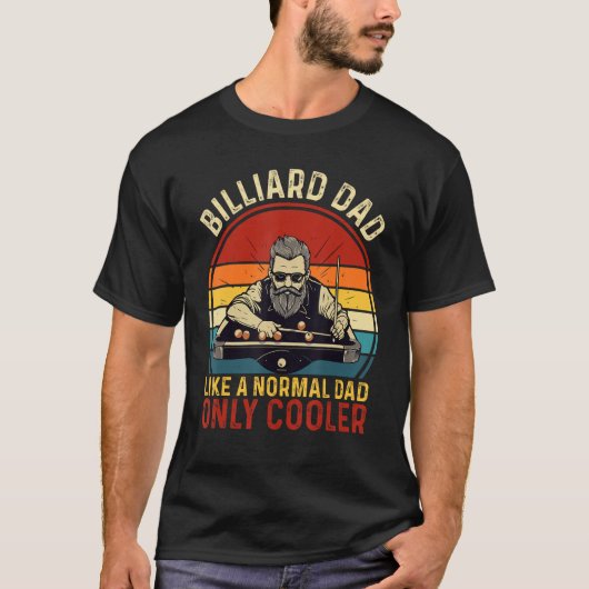 Father's Day Billiard Dad Like A Normal Dad Only C Tシャツ (正面)