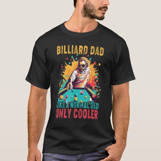 Father's Day Billiard Dad Like A Normal Dad Only C Tシャツ (正面)