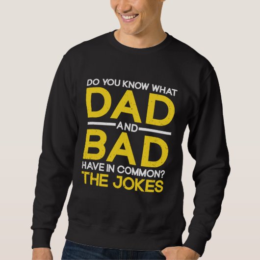 Fathers Day  Dad And Bad Common The Jokes Dad Joke スウェットシャツ (正面)