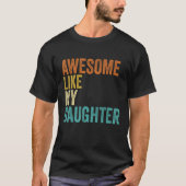 Fathers Day Dad Awesome Like My Daughter Men Tシャツ (正面)