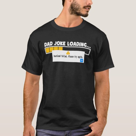 Father's Day Dad Joke Loading Failed   For Dad Tシャツ (正面)