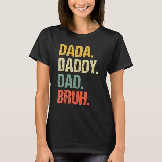 Father's Day Dada Daddy Dad Bruh 4 Tシャツ (正面)