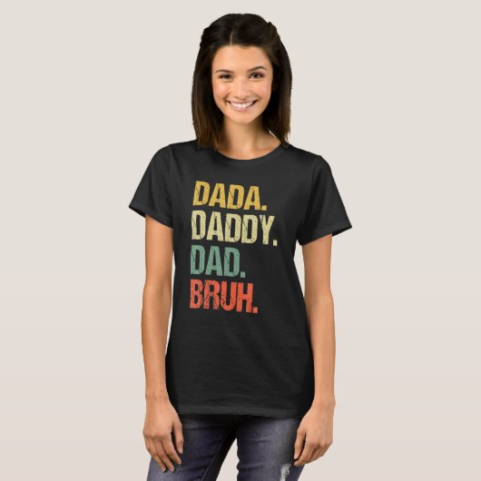 Father's Day Dada Daddy Dad Bruh 4 Tシャツ (正面フル)