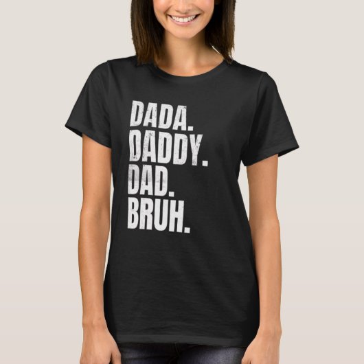 Father's Day Dada Daddy Dad Bruh For Dads Tシャツ (正面)
