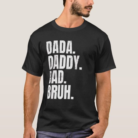 Father's Day Dada Daddy Dad Bruh For Dads Tシャツ (正面)
