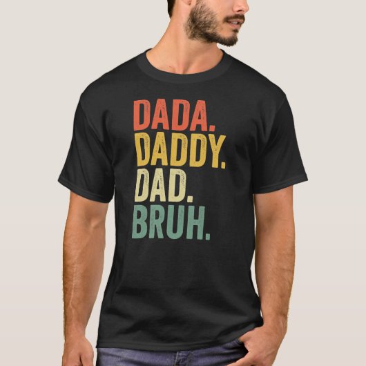 Father's Day Dada Daddy Dad Bruh  Tシャツ (正面)