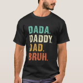 Father's Day Dada Daddy Dad Bruh Tシャツ (正面)