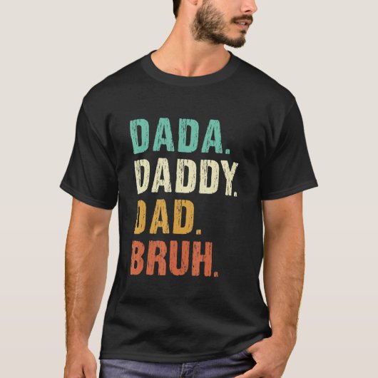Father's Day Dada Daddy Dad Bruh Tシャツ (正面)